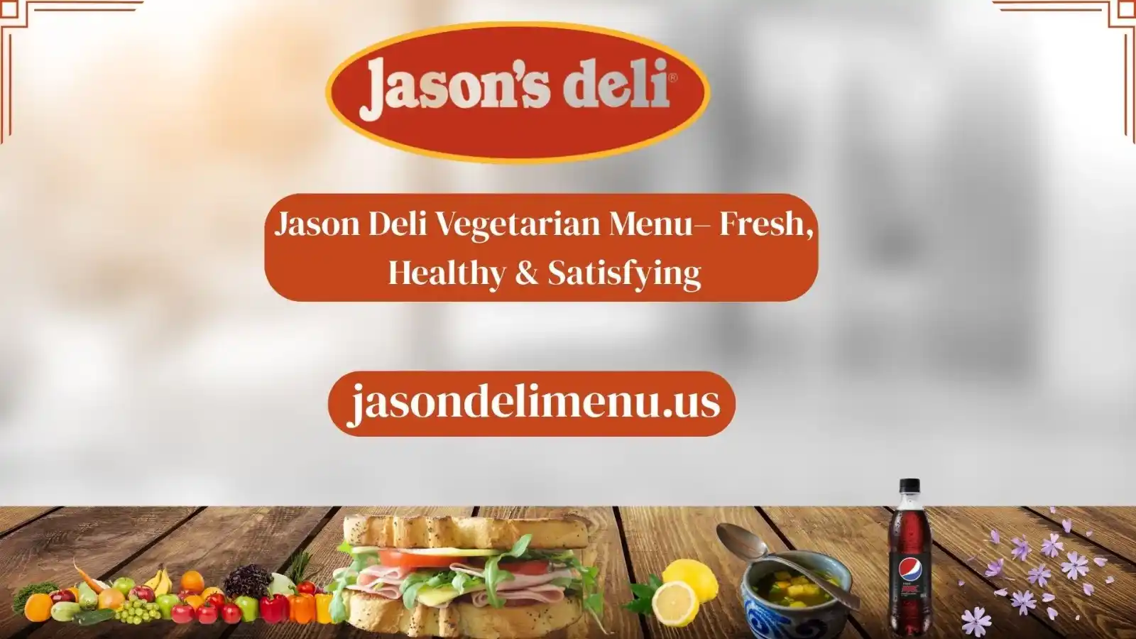 Jason Deli Vegetarian Menu– Fresh, Healthy & Satisfying 1 Jason Deli Vegetarian Menu– Fresh, Healthy & Satisfying