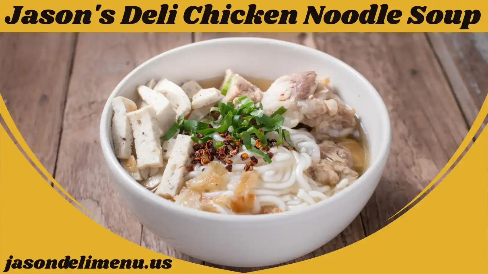 Jason's Deli Chicken Noodle Soup – Review & Ingredients 2025 1 Jason’s Deli Chicken Noodle Soup